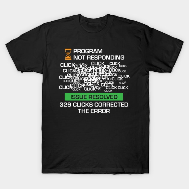 Program Not Responding Hack T-Shirt by BraaiNinja